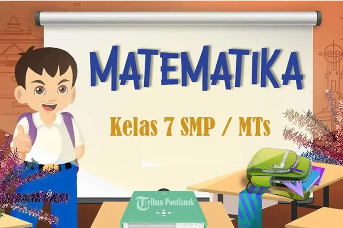 30 SOAL Matematika Kelas 7 SMP MTs Semester 1, Kunci Jawaban Latihan UTS PTS STS Tahun 2024