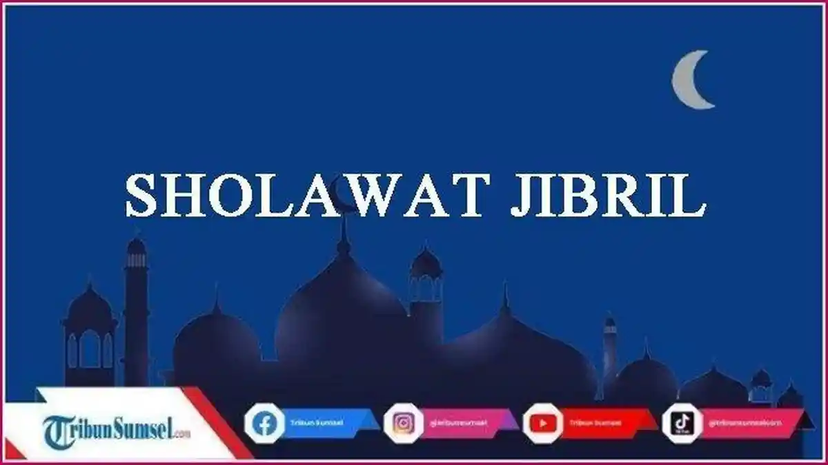 Bacaan Sholawat Jibril Lengkap, Versi Pendek dan Versi Panjang, Arab Latin dan Terjemahan