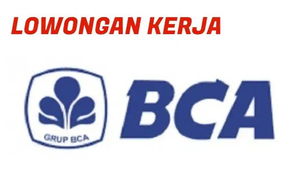 LOWONGAN KERJA Bank BCA Posisi Management Development Program, Ini Syarat dan Cara Lamarnya
