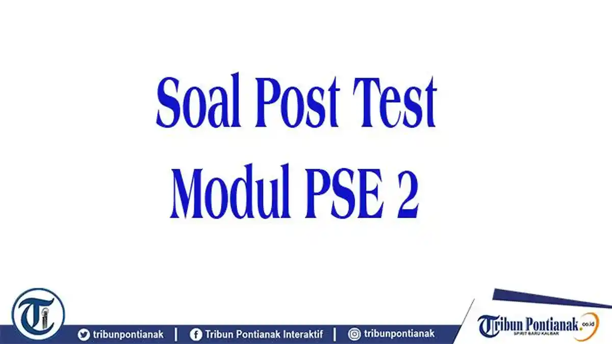 KUNCI Jawaban Soal Post test PPG Modul PSE 2 Dalam Pembuatan Jurnal