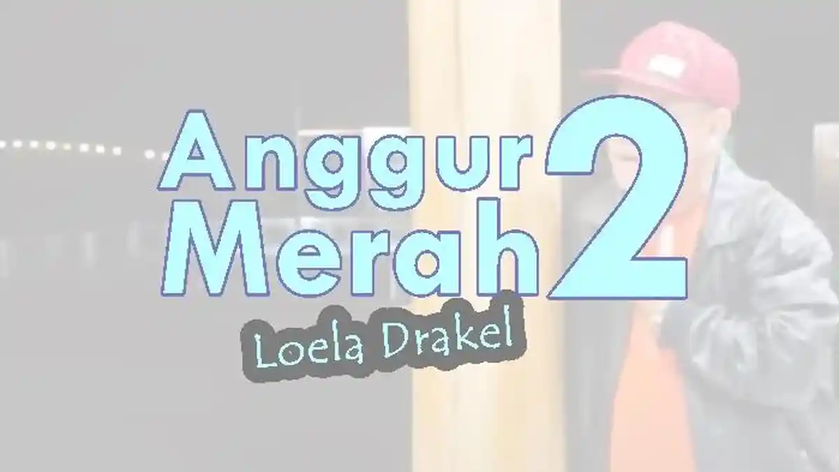 Lirik Lagu Anggur Merah 2 - Loela Drakel, Anggur Merah Di Genggamanku Pecah Sudah