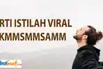 Arti-istilah-viral-Kmmsmmsamm.jpg