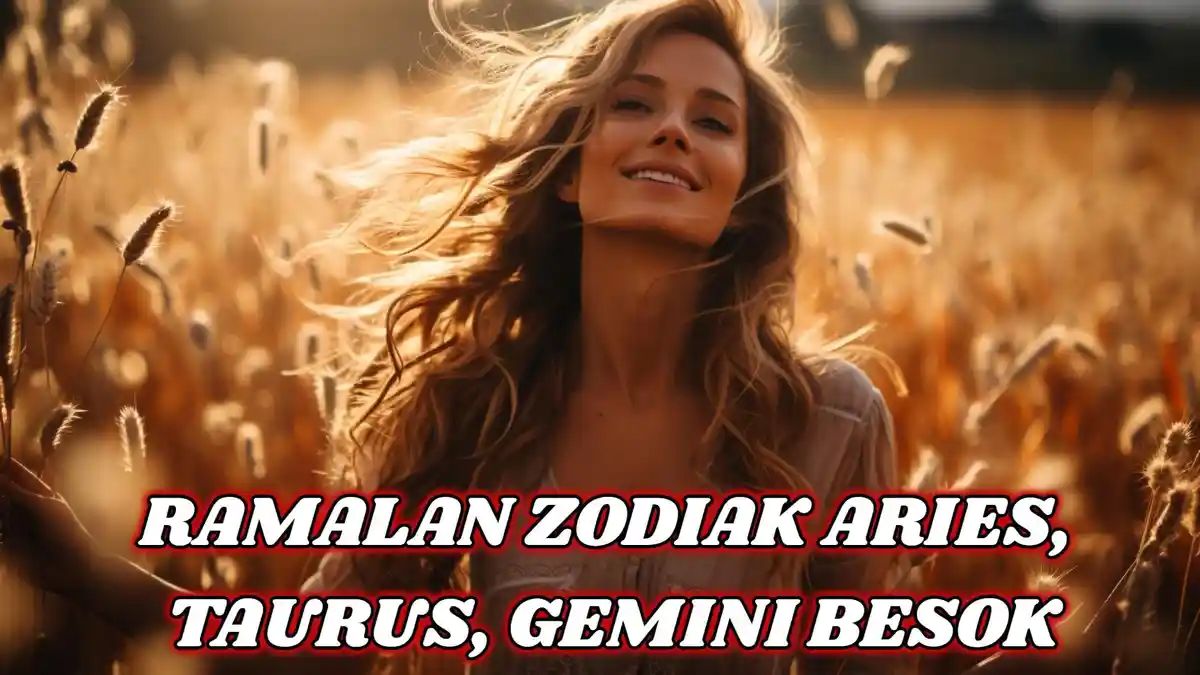Ramalan Zodiak Aries, Taurus, Gemini Besok Sabtu 8 Maret 2025: Siap-siap Dapat Imbalan Besar