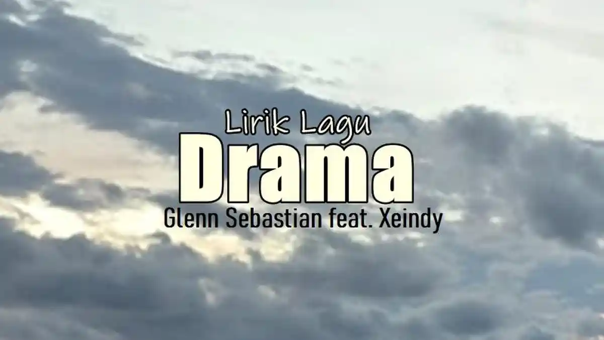 Lirik Lagu Drama - Glenn Sebastian feat. Xeindy