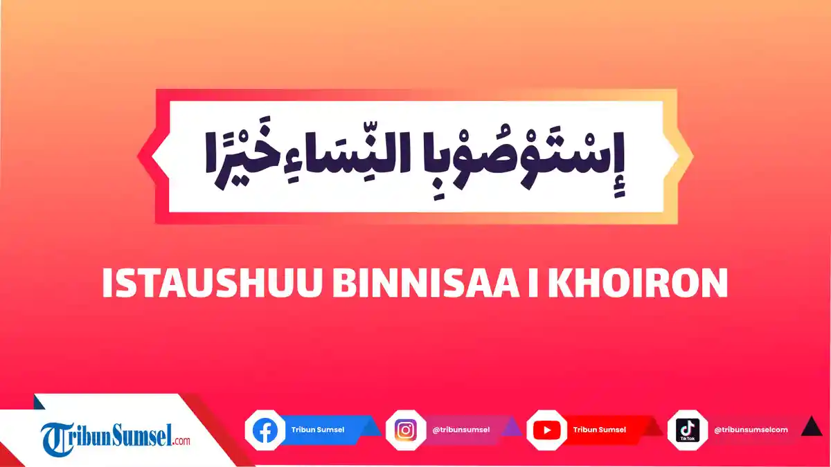 Arti Istau Shuu Binnisaa i Khoiru, Dalil dan Wasiat Nabi Muhammad SAW Tentang Memuliakan Wanita