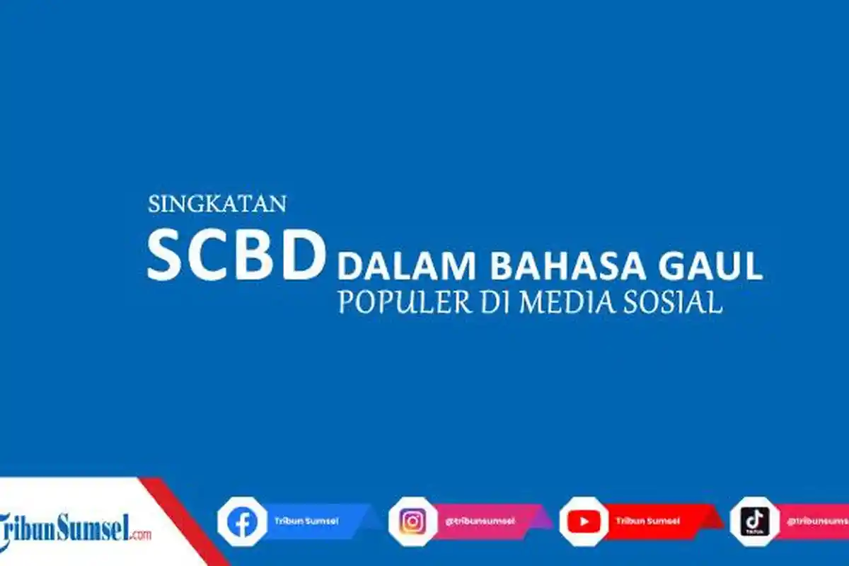 Apa Itu SCBD? Bahasa Gaul Kekinian yang Populer di Medsos, Berawal dari Fenomena Remaja Jakarta