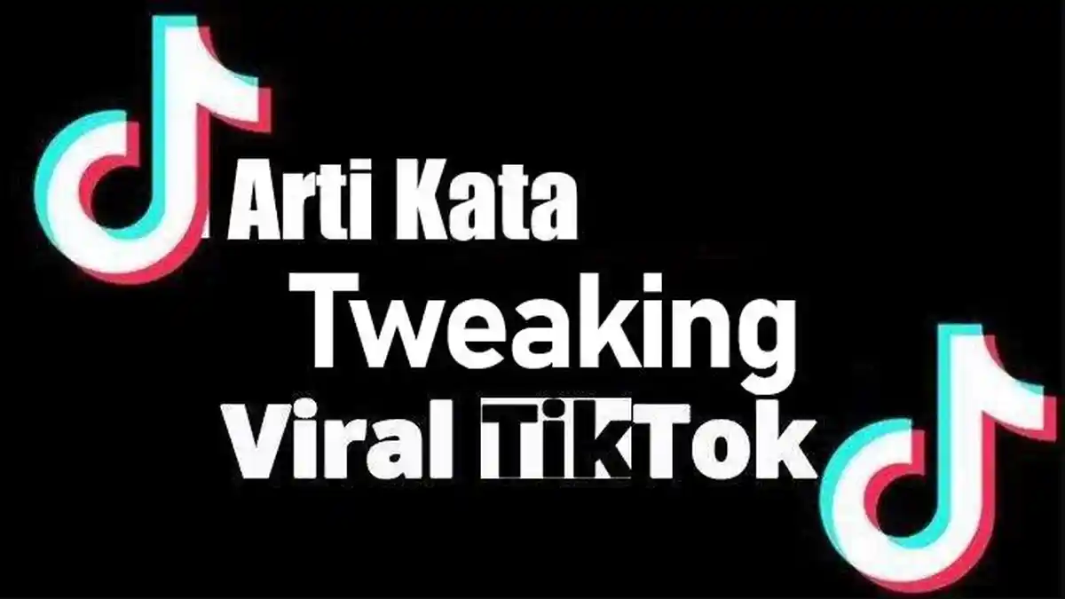 Tweaking dalam Bahasa Gaul Artinya Apa? Kosa Kata Kekinian Viral di ...