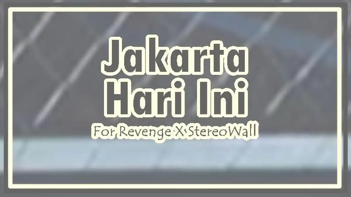 Lirik Lagu Jakarta Hari Ini - For Revenge X StereoWall