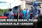 Cari-Bercak-Darah-Kasus-Satu-Keluarga-Tewas-di-Kalideres-Polisi-Gunakan-Alat-Canggih.jpg