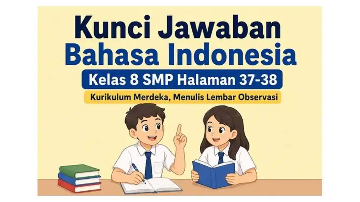Kunci Jawaban Bahasa Indonesia Kelas 8 SMP Halaman 37-38 Kurikulum Merdeka, Menulis Lembar Observasi - Sripoku.com