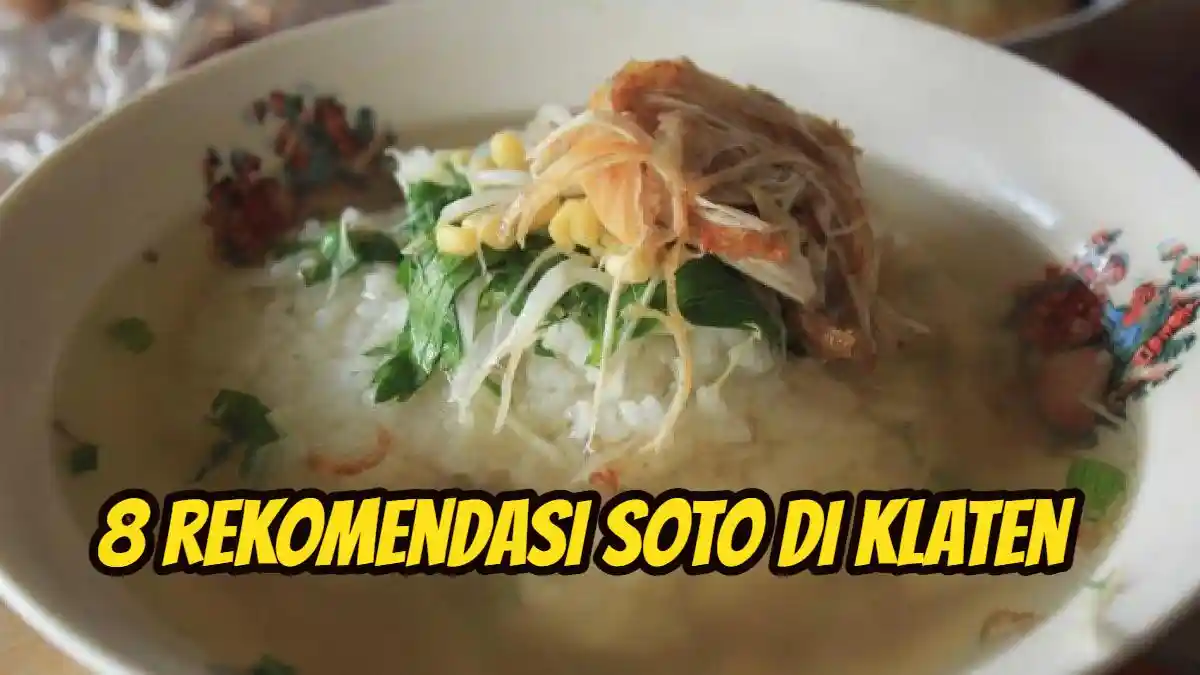 8 Rekomendasi Warung Soto Enak di Klaten, dari Soto Gedhek Cungkrungan ...