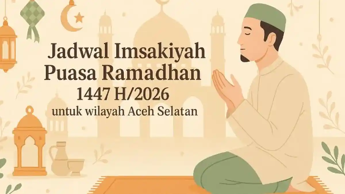 Jadwal Imsakiyah Ramadhan 2026 di Aceh Selatan, Buka Puasa Mulai Pukul 18:49 WIB