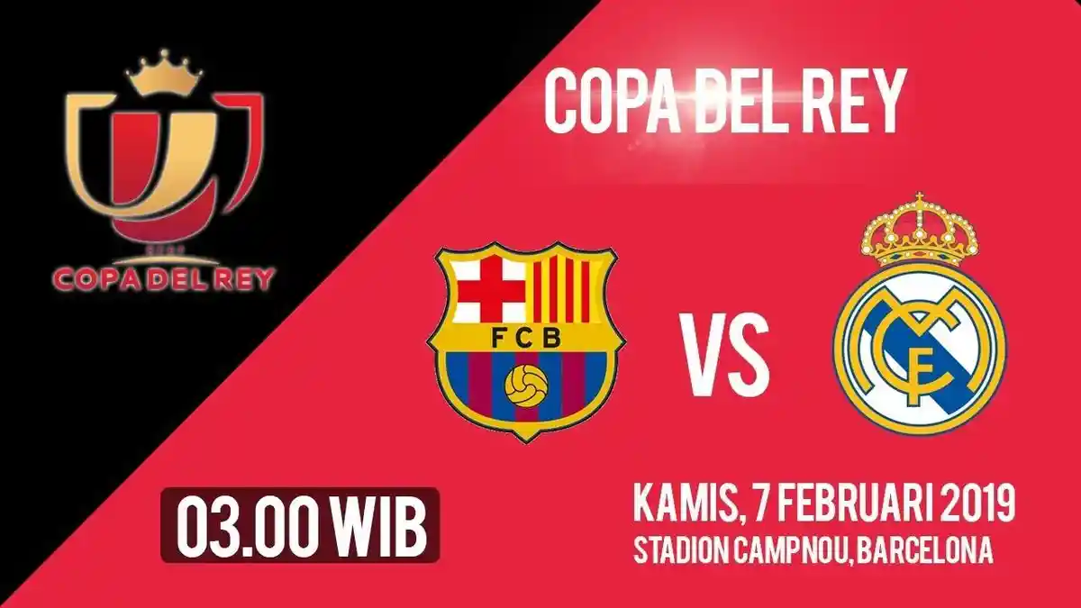 Jelang Real Madrid Vs Barcelona Copa Del Rey Babak Semifinal Leg 2, Kamis Pukul 03.00 WIB