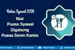 Niat Puasa Syawal Digabung Puasa Senin Kamis Arab, Latin dan Arti, Bulan Syawal 2026