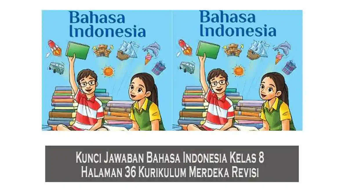 Kunci Jawaban Bahasa Indonesia Kelas 8 Halaman 36 Kurikulum Merdeka Revisi - Tribunpekanbaru.com