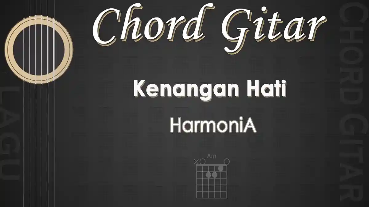 Chord Lagu Kenangan Hati - HarmoniA - Kunci Gitar Am