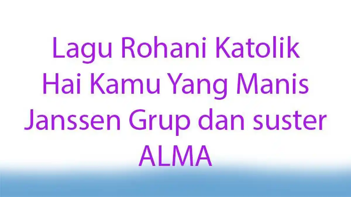 Lagu Rohani Katolik Hai Kamu Yang Manis, Persembahan Anak Janssen Grup dan Suster ALMA