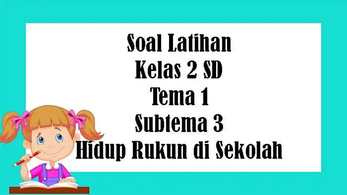 KUNCI JAWABAN Kelas 2 SD Tema 1 Subtema 3 Hidup Rukun di Sekolah, Latihan PTS / UTS Semester 1