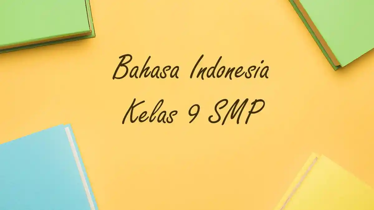 50 Contoh Soal PAS Bahasa Indonesia Kelas 9 SMP Semester 1 Tahun 2025 ...