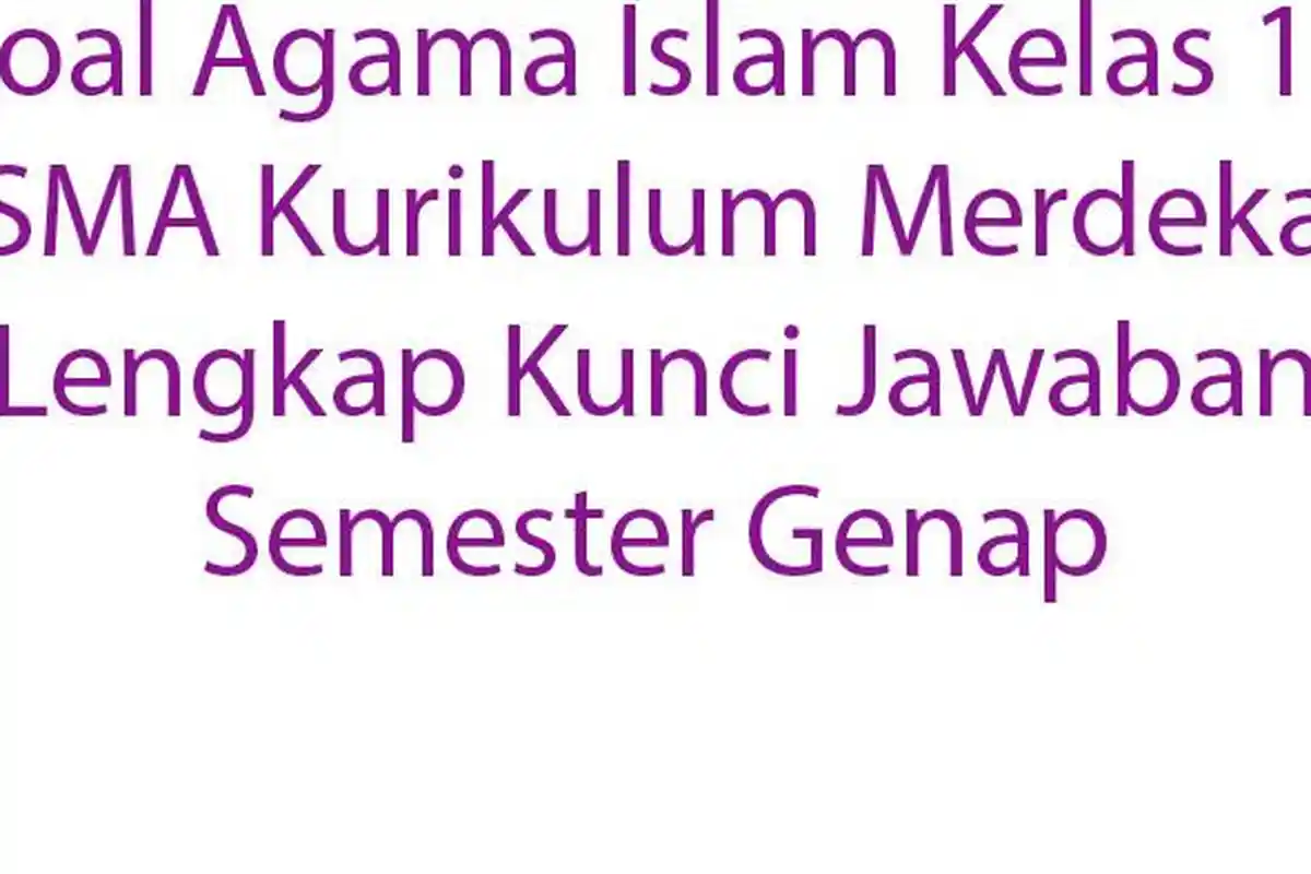 20 Soal Agama Islam Kelas 11 SMA Kurikulum Merdeka Lengkap Kunci Jawaban Semester Genap