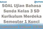 45-SOAL-Ujian-Bahasa-Sunda-Kelas-3-SD-Kurikulum-Merdeka-Semester-1-Kunci-Jawaban-Tahun-2024.jpg