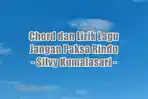 chord-gitar-dan-lirik-lagu-Jangan-Paksa-Rindu-yang-dinyanyikan-oleh-Silvy-Kumalasari.jpg