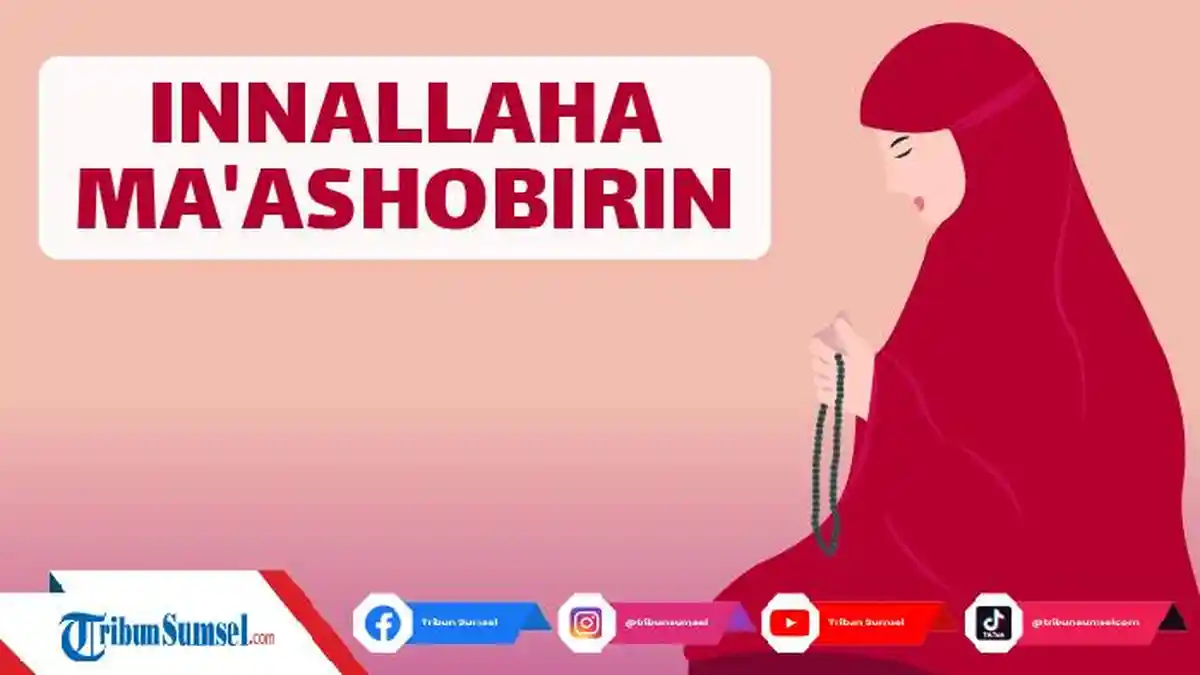 Arti Innallaha Maashobirin, Berikut Macam-macam Sabar dan Contohnya Menurut Alquran dan Hadits