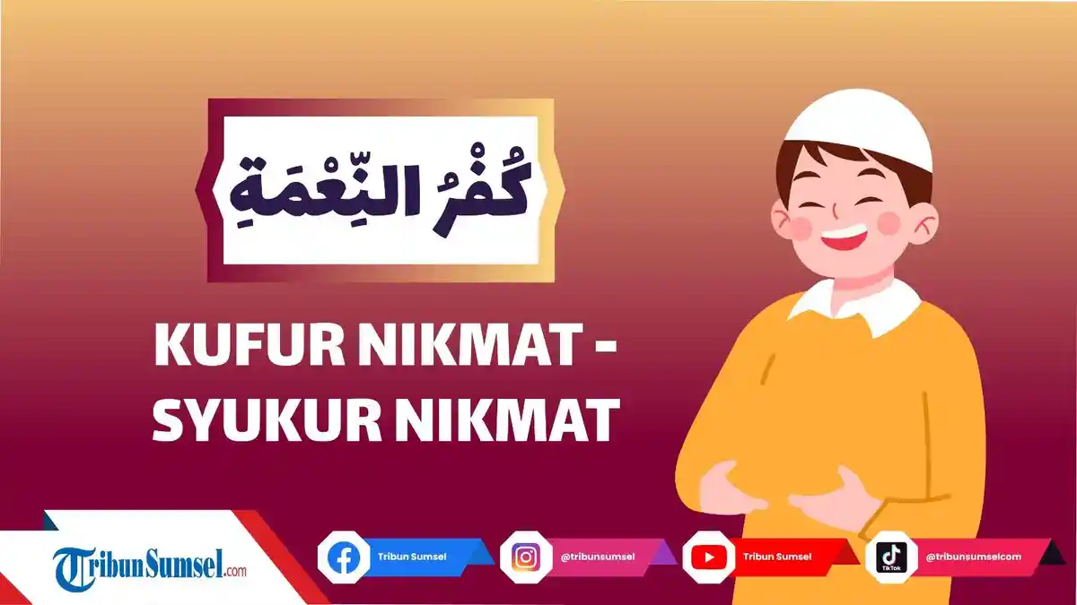 Arti Kufur Nikmat dan Syukur Nikmat, Berikut Dalil dan Penjelasan tentang Bersyukur kepada Allah