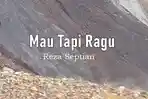 Lirik-Lagu-Mau-Tapi-Ragu-Reza-Septian.jpg