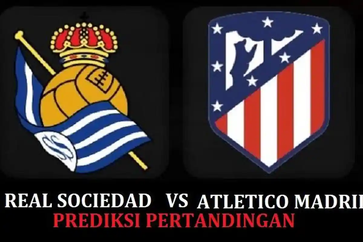 PREDIKSI Real Sociedad Vs Atletico Madrid: H2H, Skor dan Line Up, Jadwal Liga Spanyol 2023-2024