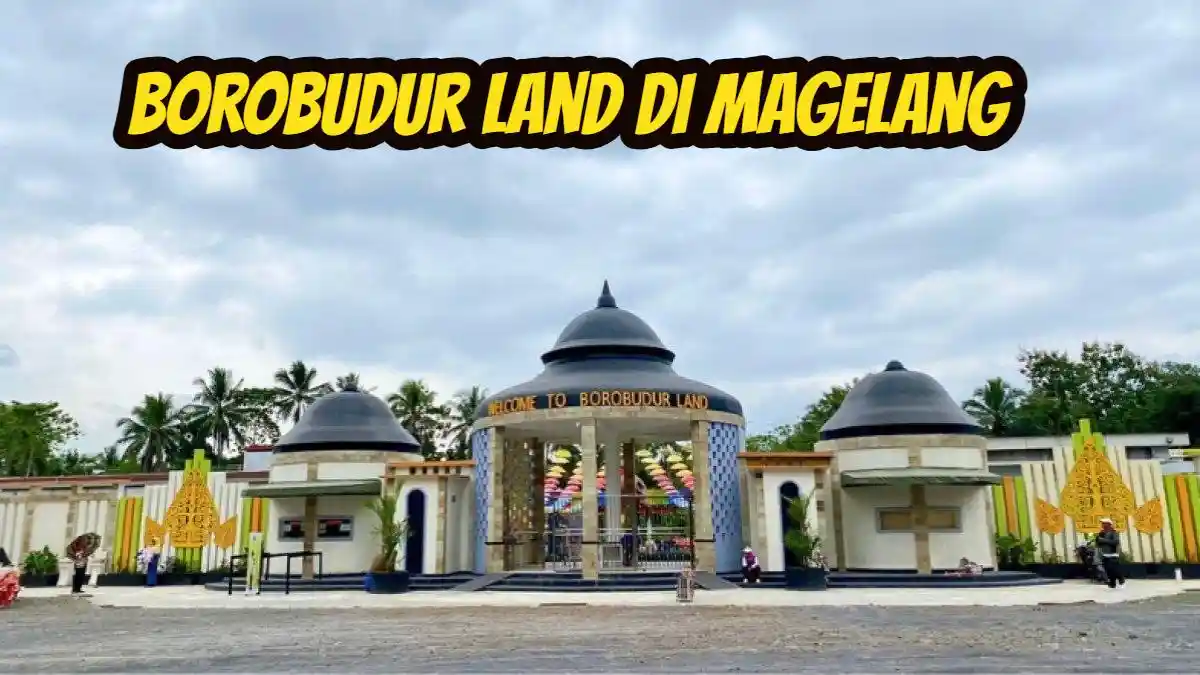 Cuma 30 Menit dari Pusat Kota, Kunjungi Borobudur Land di Magelang, Harga Spesial Libur Hari Buruh!