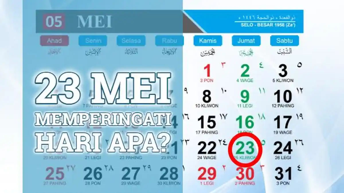 23 Mei 2025 Memperingati Hari Apa? Ini Daftar Momen Penting yang Terjadi