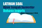 25 Latihan Soal UTS Bahasa Inggris Kelas 7 Semester 2 2026, Lengkap Kunci Jawabannya