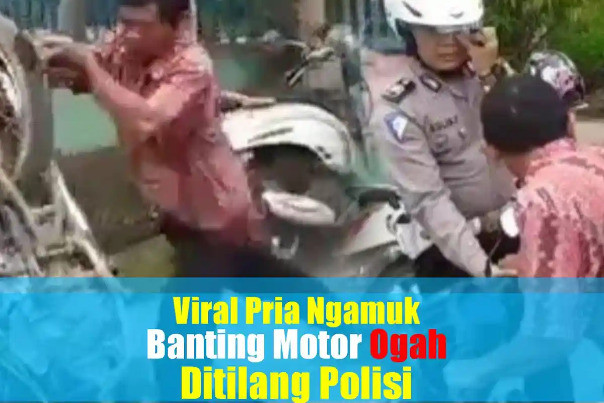 Kisah Dibalik Video Viral Pemotor Ditilang Ngamuk hingga Banting Motornya, Begini Nasibnya Sekarang