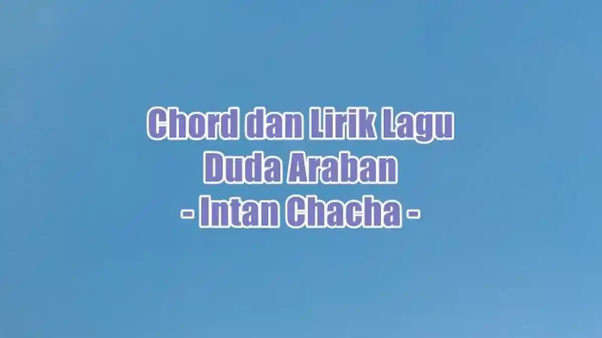 Chord Gitar dan Lirik Lagu Duda Araban - Intan Chacha