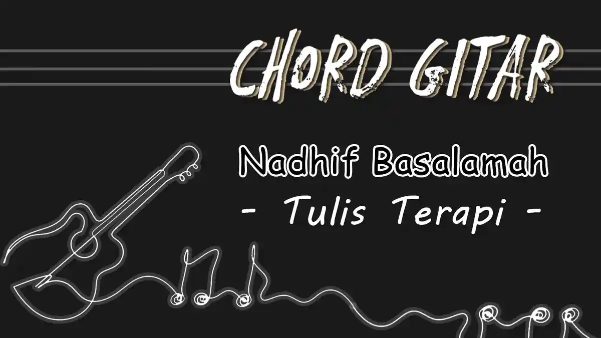 Chord Lagu Tulis Terapi - Nadhif Basalamah - Kunci Gitar C