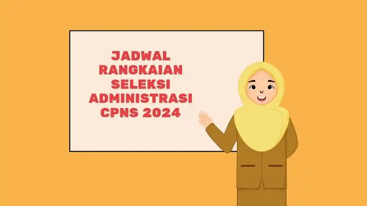 Jadwal Rangkaian Seleksi Administrasi CPNS 2024 Lengkap, Simak Jumlah Pendaftar Sekarang