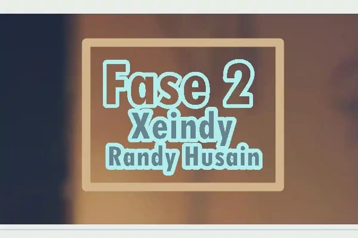 Lirik Fase 2 - Xeindy, ft Randy Husain