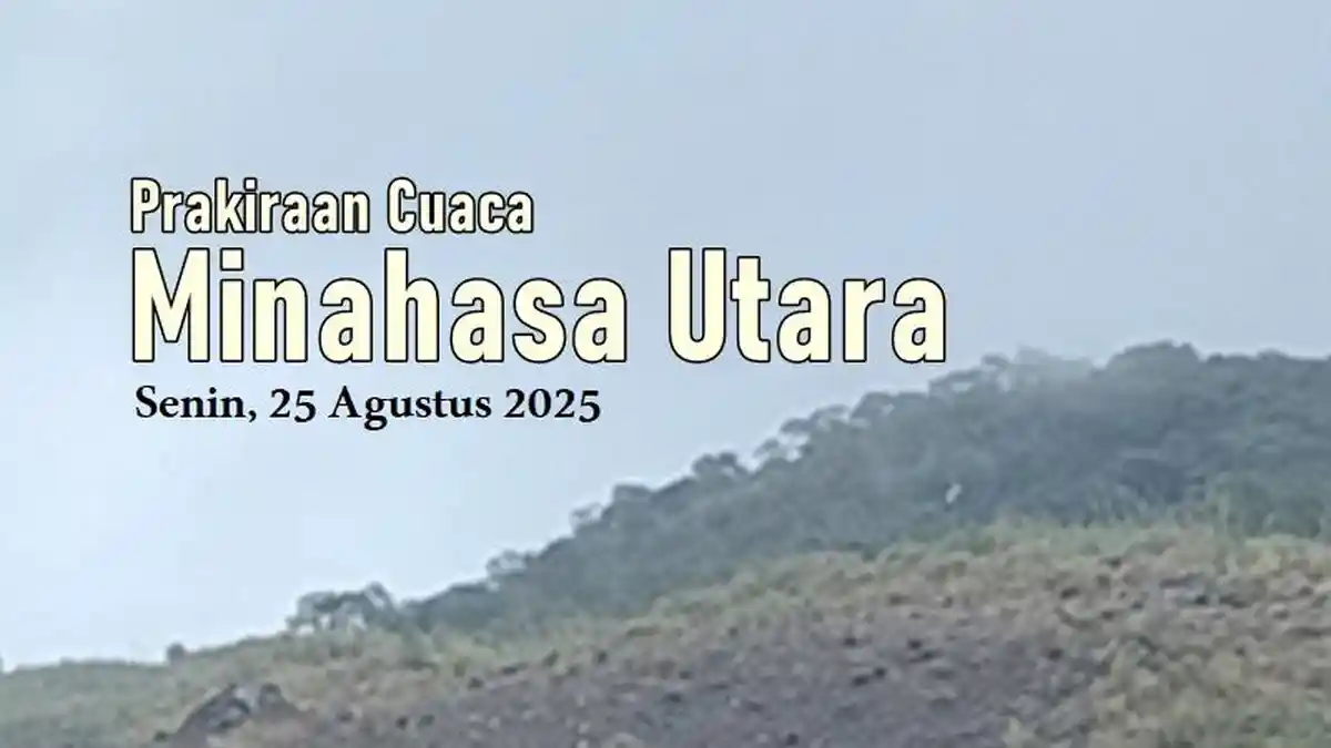 Prakiraan Cuaca Minahasa Utara Sulut Hari Ini, Senin 25 Agustus 2025