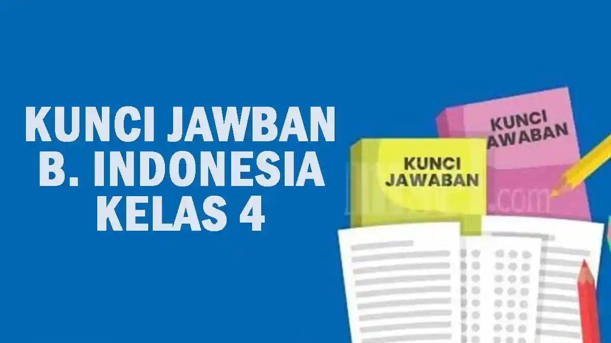 35 Soal Bahasa Indonesia Kelas 4 Semester 2 dan Kunci Jawaban, Kurikulum Merdeka 2026