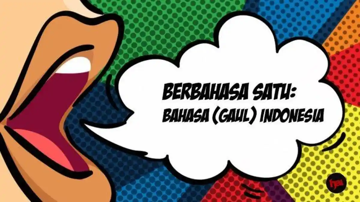 KUMPULAN Bahasa Gaul 2022: Arti dari Relate, Ambyar hingga Jayus Beserta Contoh Penggunaanya