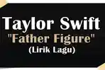 Lirik-Lagu-Father-Figure-Taylor-Swift.jpg