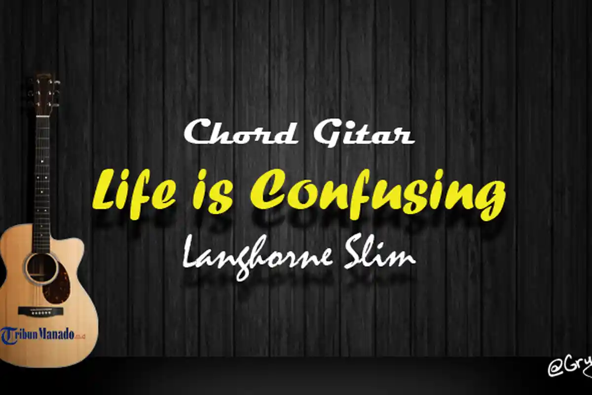 Chord Gitar Life is Confusing - Langhorne Slim