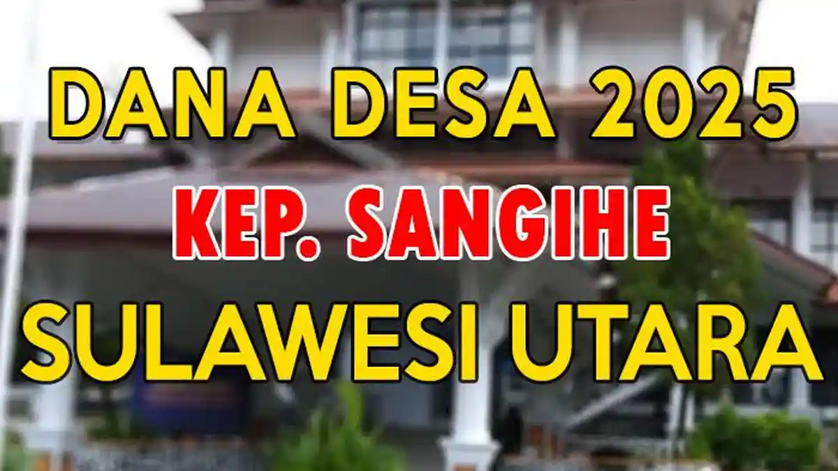 Daftar Desa di Sangihe Sulawesi Utara yang Bakal Terima Dana Desa Terbanyak pada 2025
