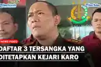 YOUTUBE-COVER-DAFTAR-3-TERSANGKA-YANG-DITETAPKAN-KEJARI-KARO.jpg