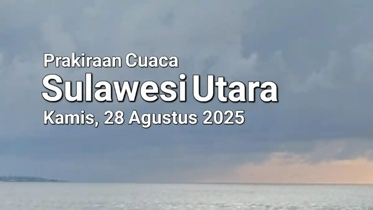Info BMKG, Prakiraan Cuaca Sulawesi Utara Hari Ini, Kamis 28 Agustus 2025
