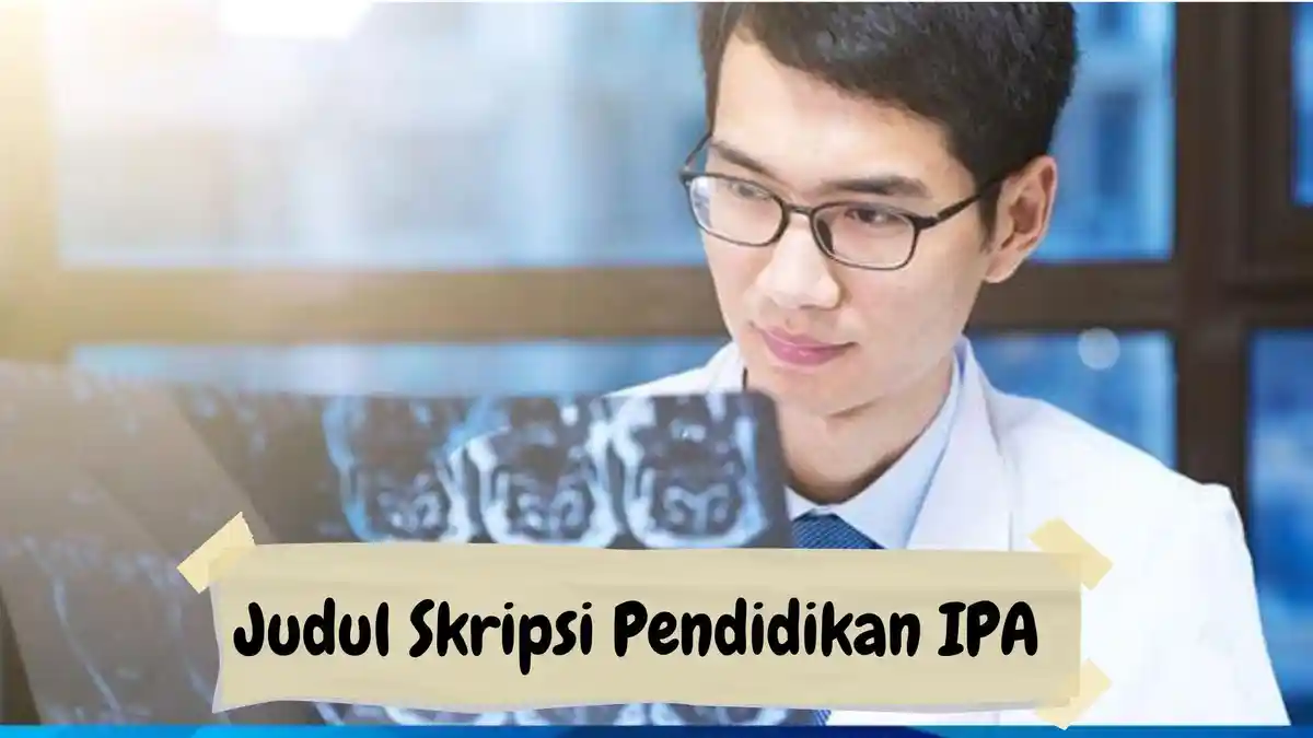 90 Contoh Judul Skripsi Pendidikan IPA yang Telah dilengkapi dengan Metode Penelitian yang Digunakan