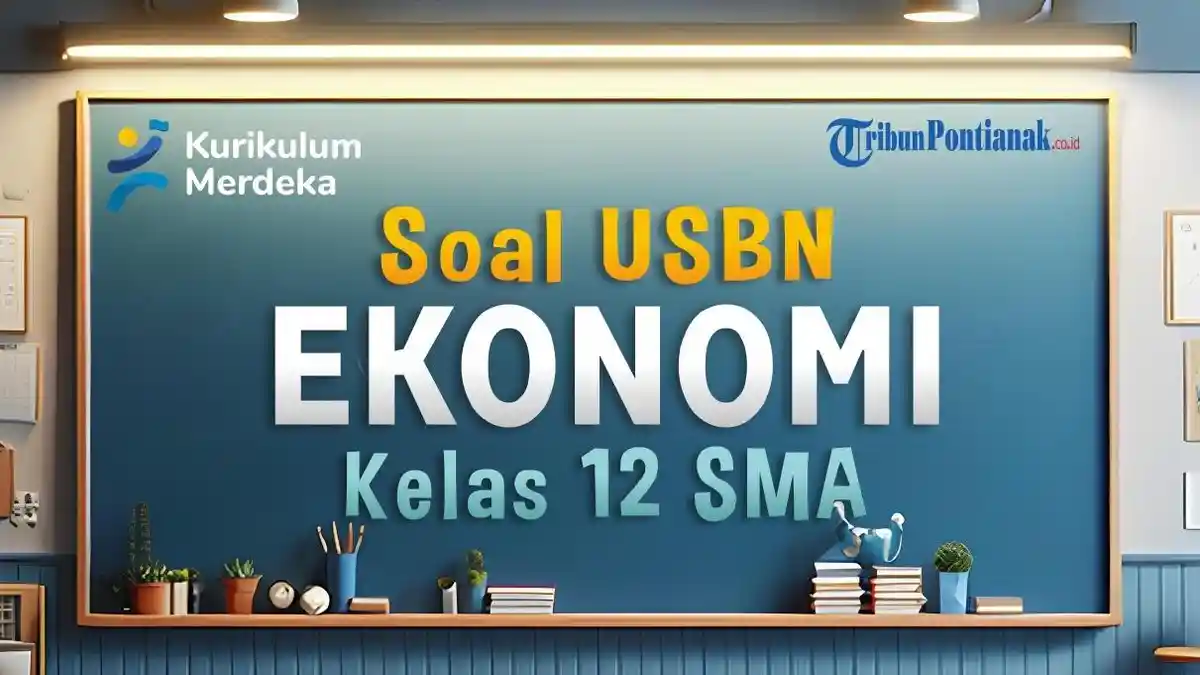 30 Soal USBN Ekonomi Kelas 12 SMA dan Kunci Jawaban 2024 Kurikulum Merdeka