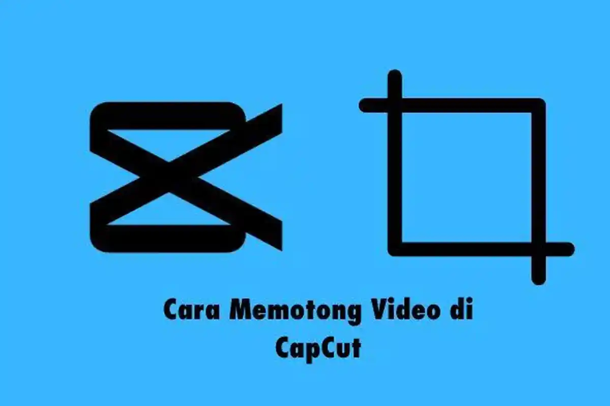 Cara Memotong Video di Aplikasi Edit Video CapCut dengan Mudah, Cukup Sekali Ketuk