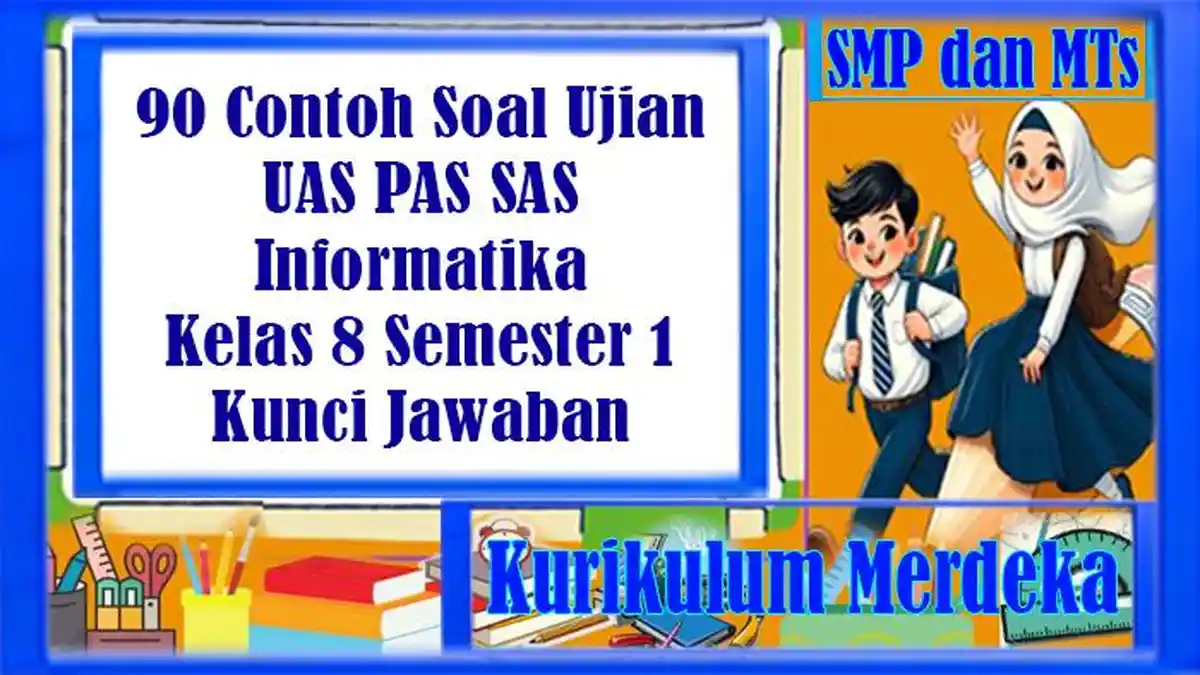 90 Contoh Soal Ujian UAS PAS SAS Informatika Kelas 8 Semester 1 dan Kunci Jawaban Kurikulum Merdeka